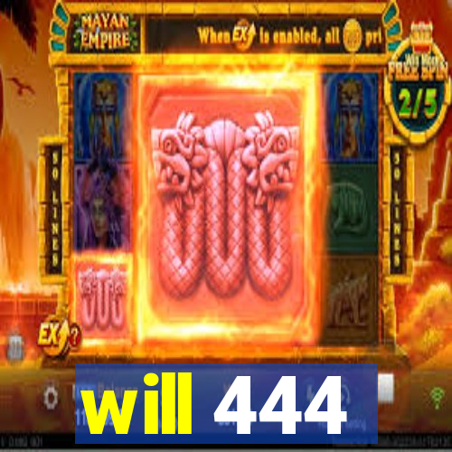 will 444